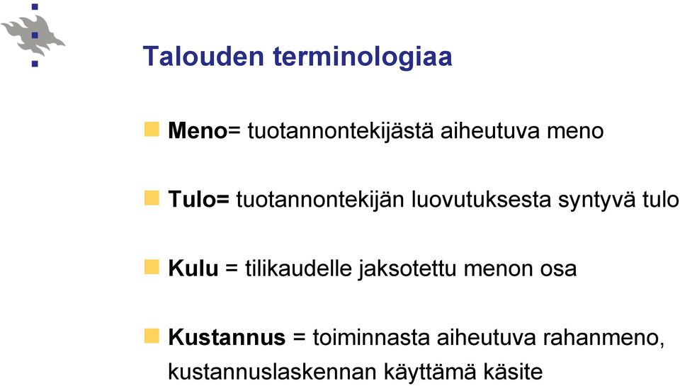 Kulu = tilikaudelle jaksotettu menon osa Kustannus =