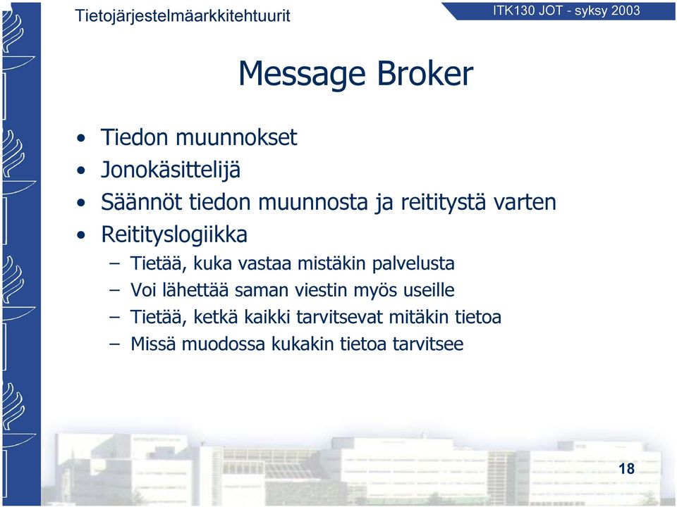 mistäkin palvelusta Voi lähettää saman viestin myös useille Tietää,