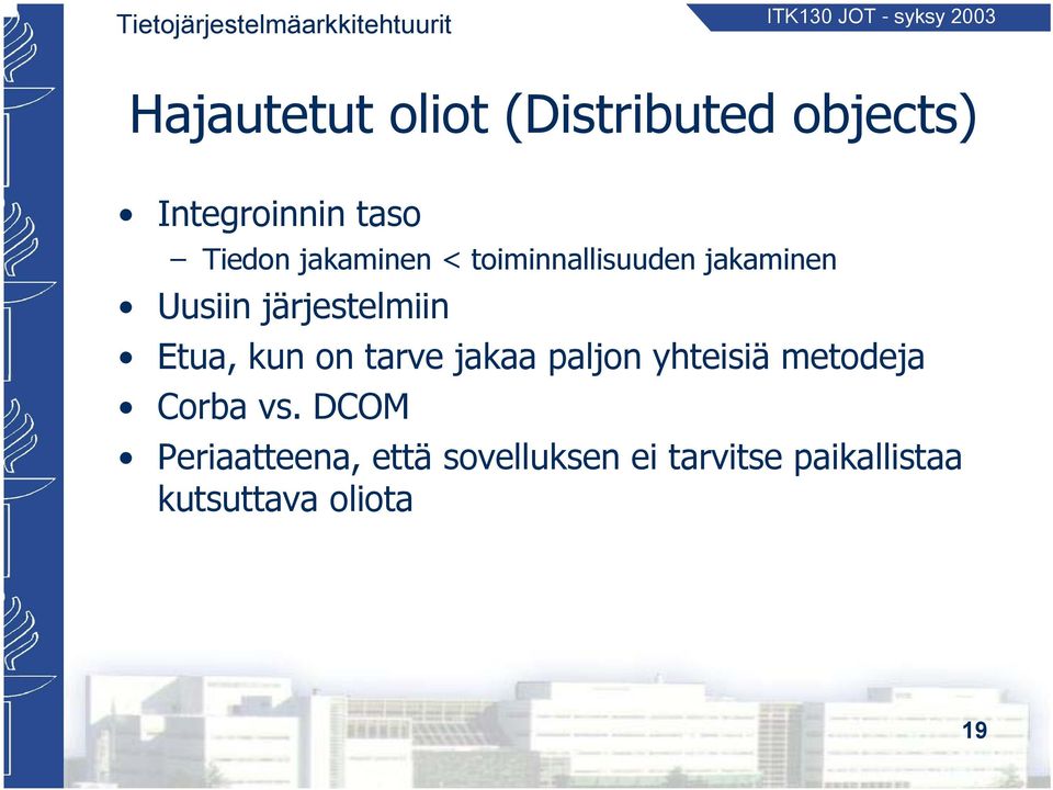 kun on tarve jakaa paljon yhteisiä metodeja Corba vs.