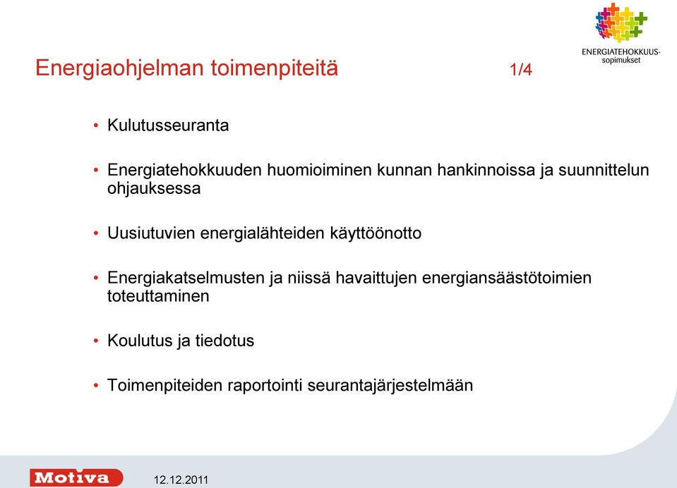 energialähteiden käyttöönotto Energiakatselmusten ja niissä havaittujen