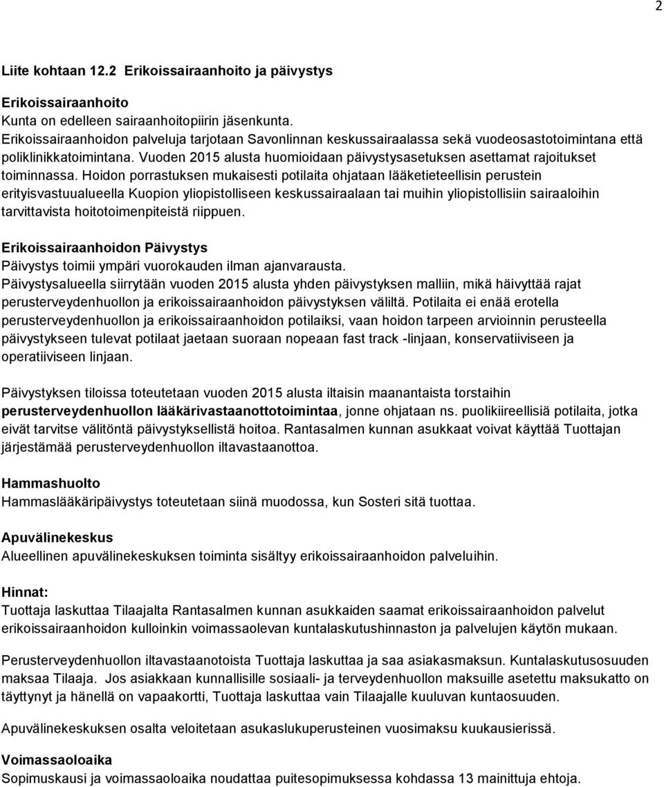 Vuoden 2015 alusta huomioidaan päivystysasetuksen asettamat rajoitukset toiminnassa.