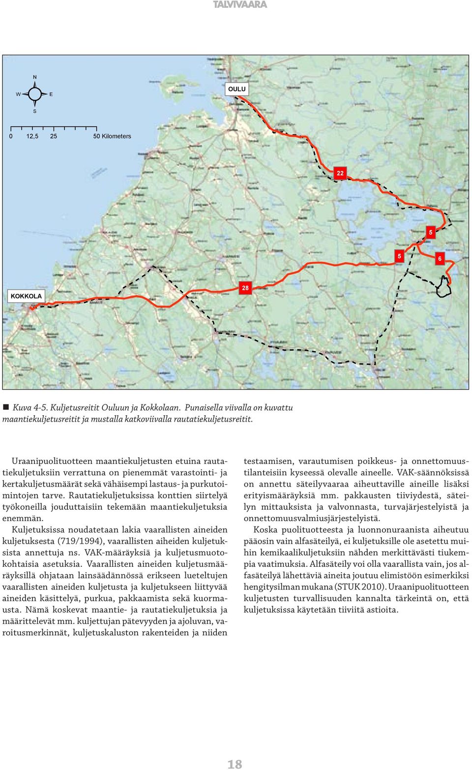 Rautatiekuljetuksissa konttien siirtelyä työkoneilla jouduttaisiin tekemään maantiekuljetuksia enemmän.