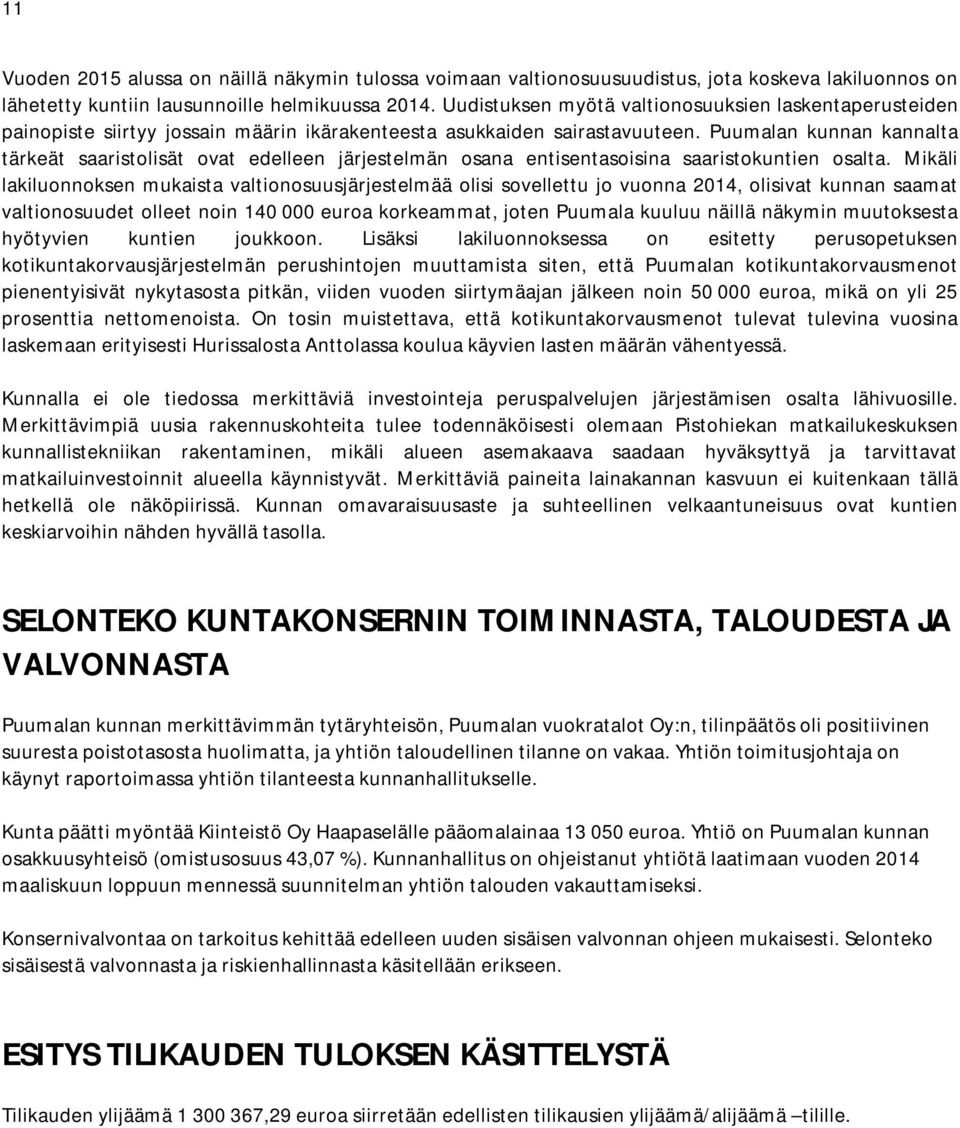 Puumalan kunnan kannalta tärkeät saaristolisät ovat edelleen järjestelmän osana entisentasoisina saaristokuntien osalta.