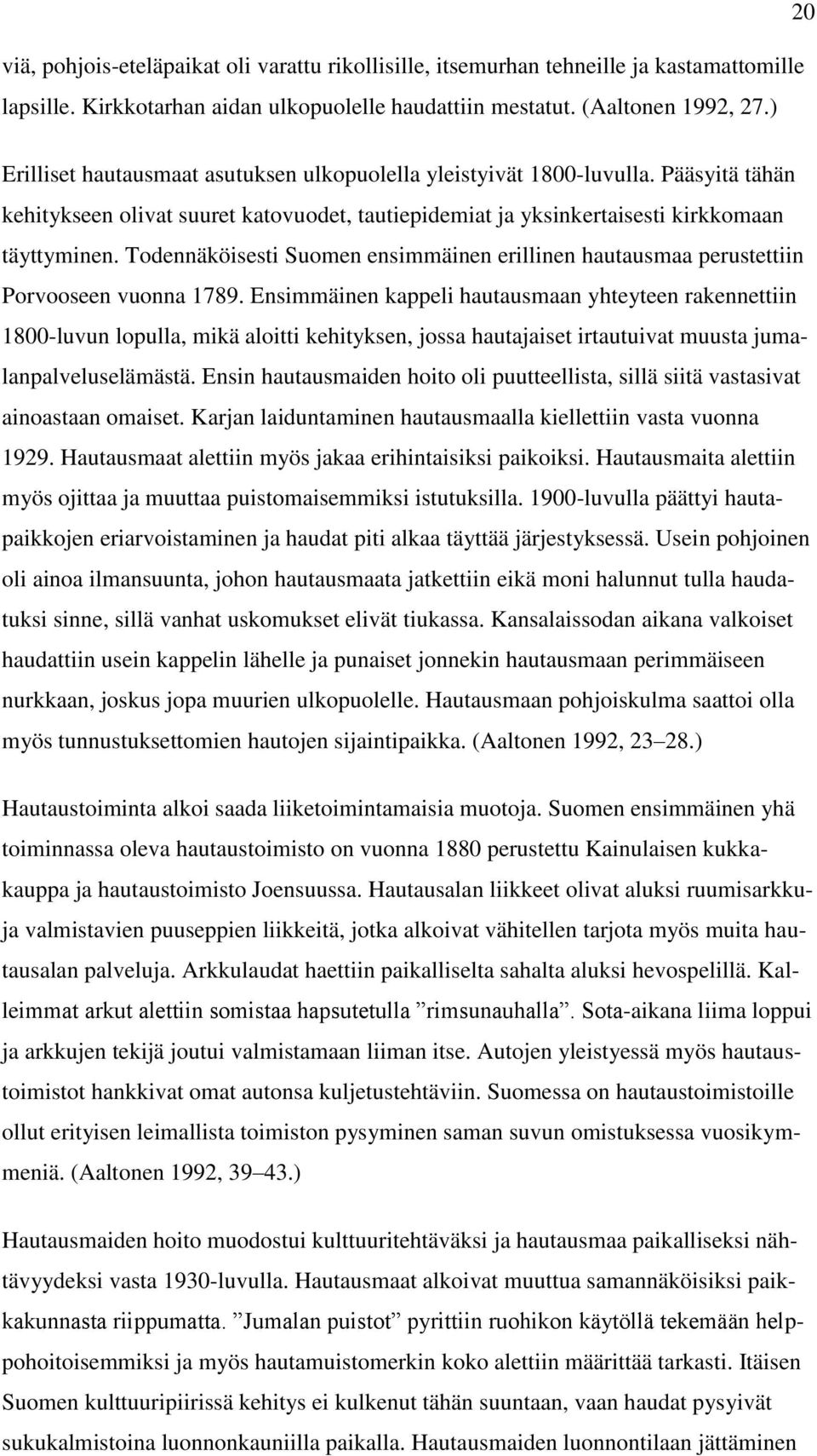 Todennäköisesti Suomen ensimmäinen erillinen hautausmaa perustettiin Porvooseen vuonna 1789.