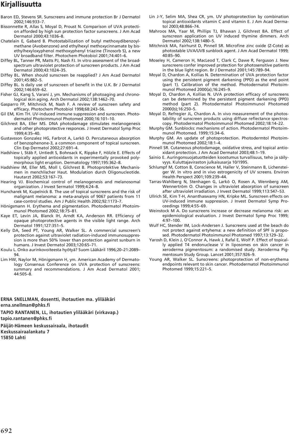 Photostabilization of butyl methoxydibenzoylmethane (Avobenzone) and ethylhexyl methoxycinnamate by bisethylhexyloxyphenol methoxyphenyl triazine (Tinosorb S), a new UV broadband filter.