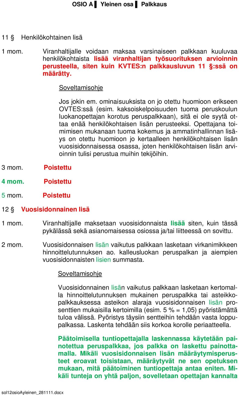 Poistettu 4 mom. Poistettu 5 mom. Poistettu 12 Vuosisidonnainen lisä Jos jokin em. ominaisuuksista on jo otettu huomioon erikseen OVTES:ssä (esim.