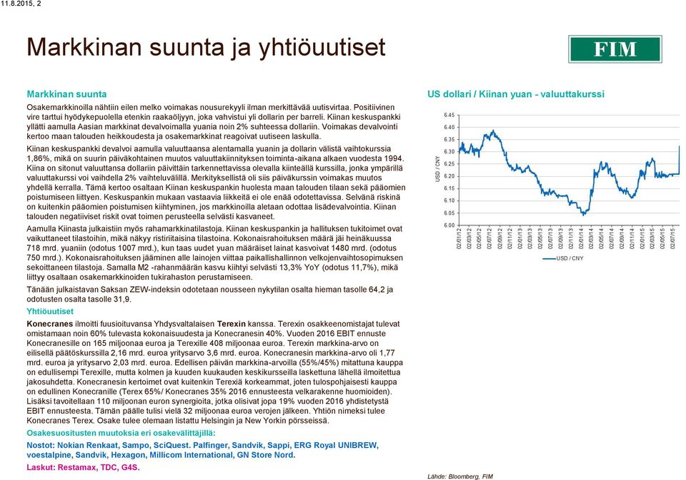 Kiinan keskuspankki yllätti aamulla Aasian markkinat devalvoimalla yuania noin 2% suhteessa dollariin.