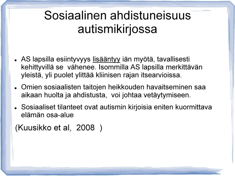 Isommilla AS lapsilla merkittävän yleistä, yli puolet ylittää kliinisen rajan itsearvioissa.