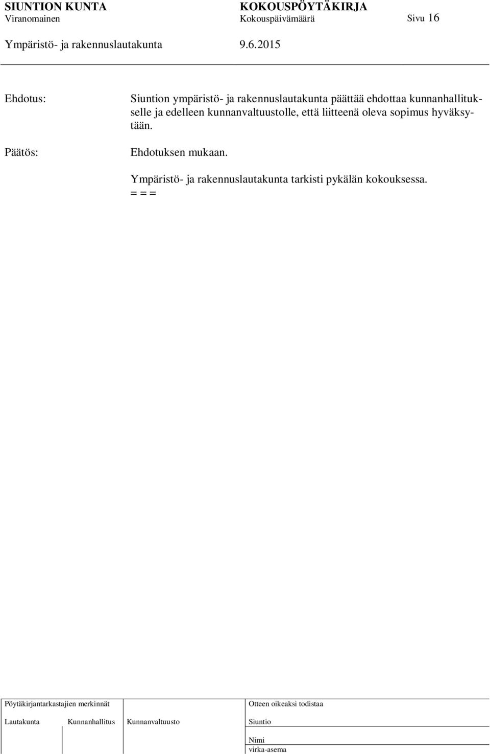ja edelleen kunnanvaltuustolle, että liitteenä oleva