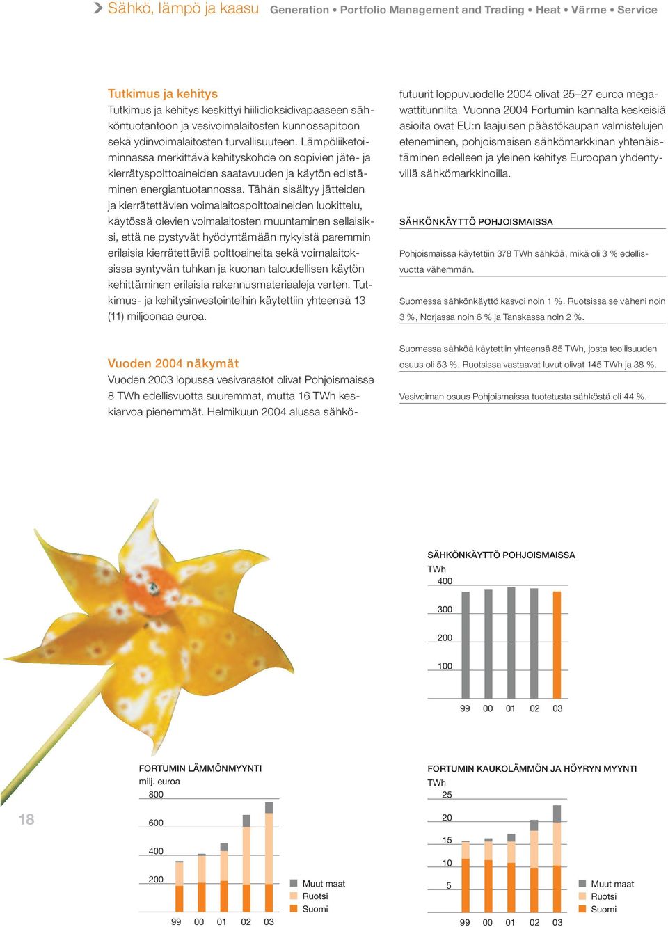 Lämpöliiketoiminnassa merkittävä kehityskohde on sopivien jäte- ja kierrätyspolttoaineiden saatavuuden ja käytön edistäminen energiantuotannossa.