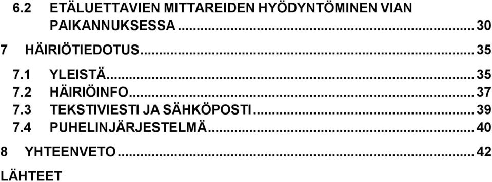 .. 35 7.2 HÄIRIÖINFO... 37 7.