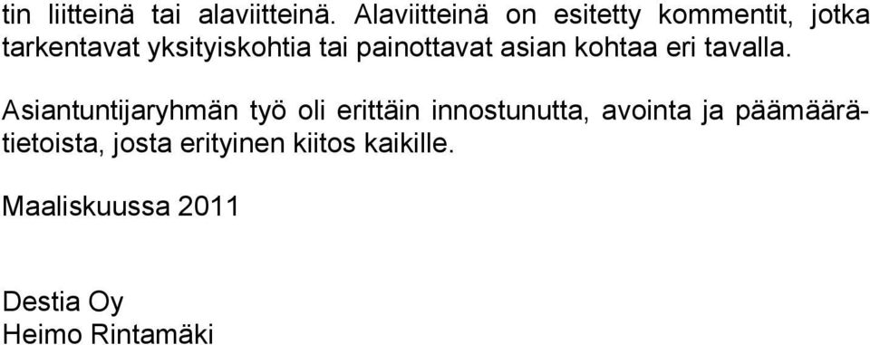 painottavat asian kohtaa eri tavalla.