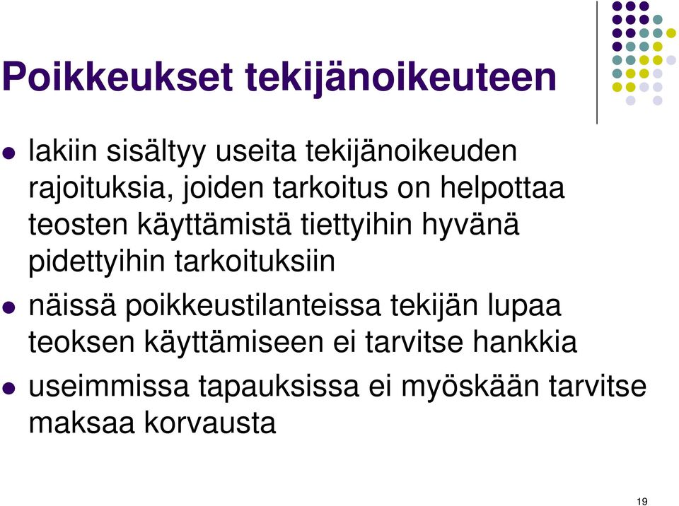 hyvänä pidettyihin tarkoituksiin näissä poikkeustilanteissa tekijän lupaa