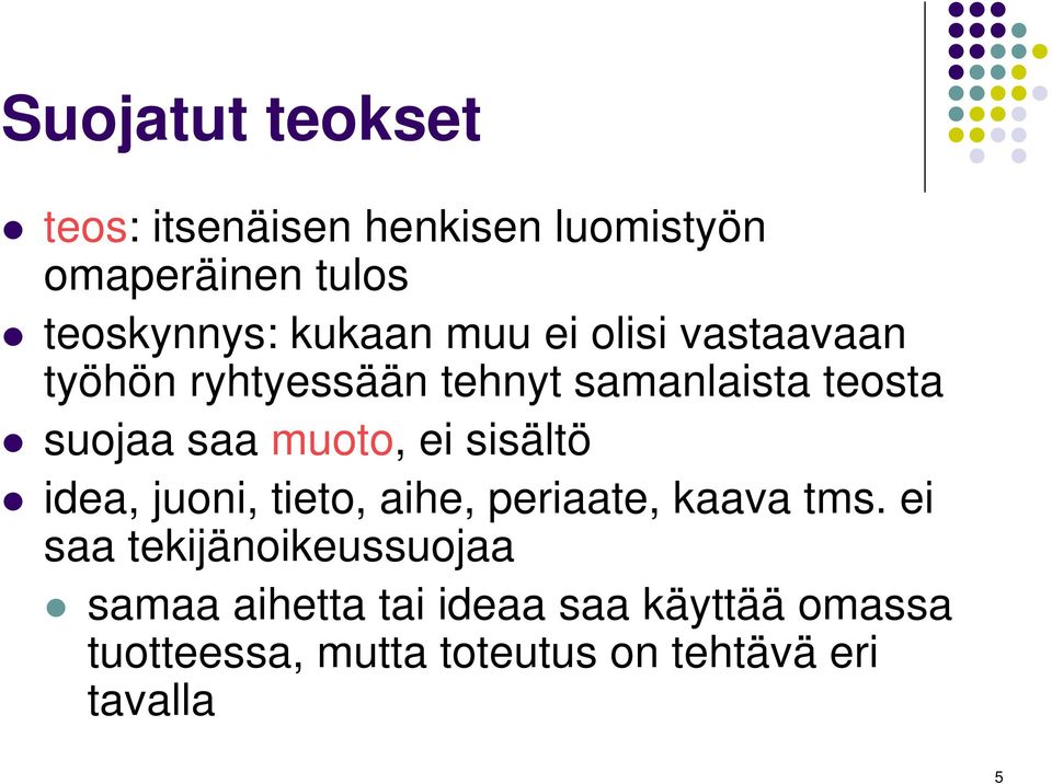 muoto, ei sisältö idea, juoni, tieto, aihe, periaate, kaava tms.