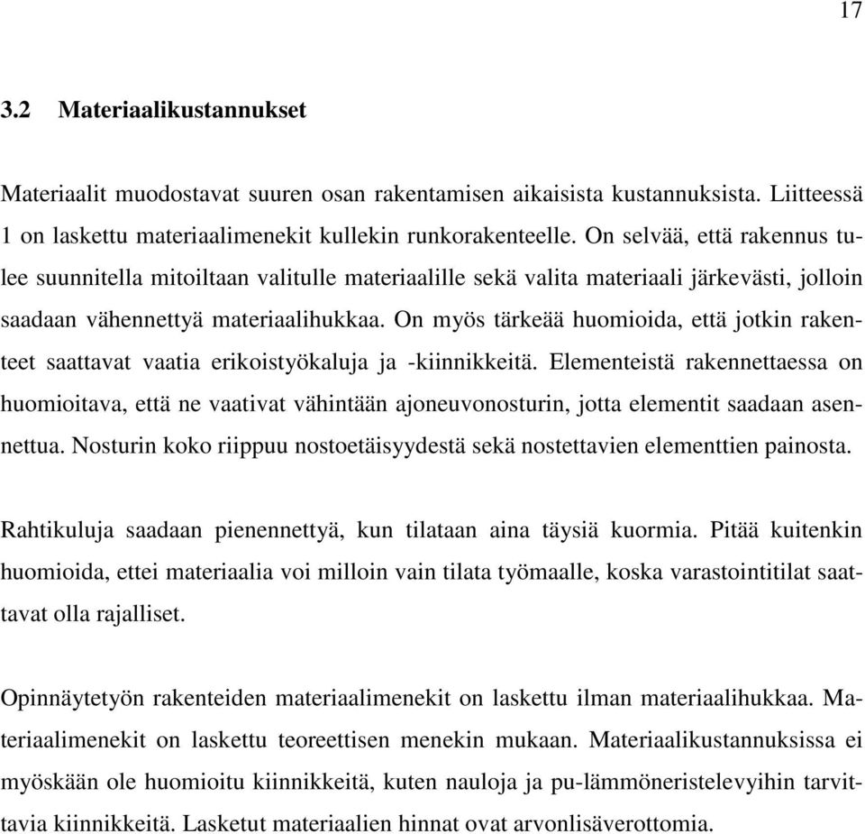 On myös tärkeää huomioida, että jotkin rakenteet saattavat vaatia erikoistyökaluja ja -kiinnikkeitä.