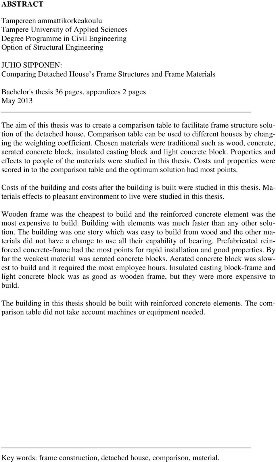 house. Comparison table can be used to different houses by changing the weighting coefficient.