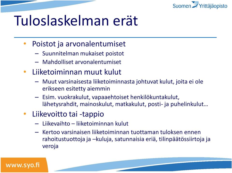 vuokrakulut, vapaaehtoiset henkilökuntakulut, lähetysrahdit, mainoskulut, matkakulut, posti- ja puhelinkulut Liikevoitto tai -tappio