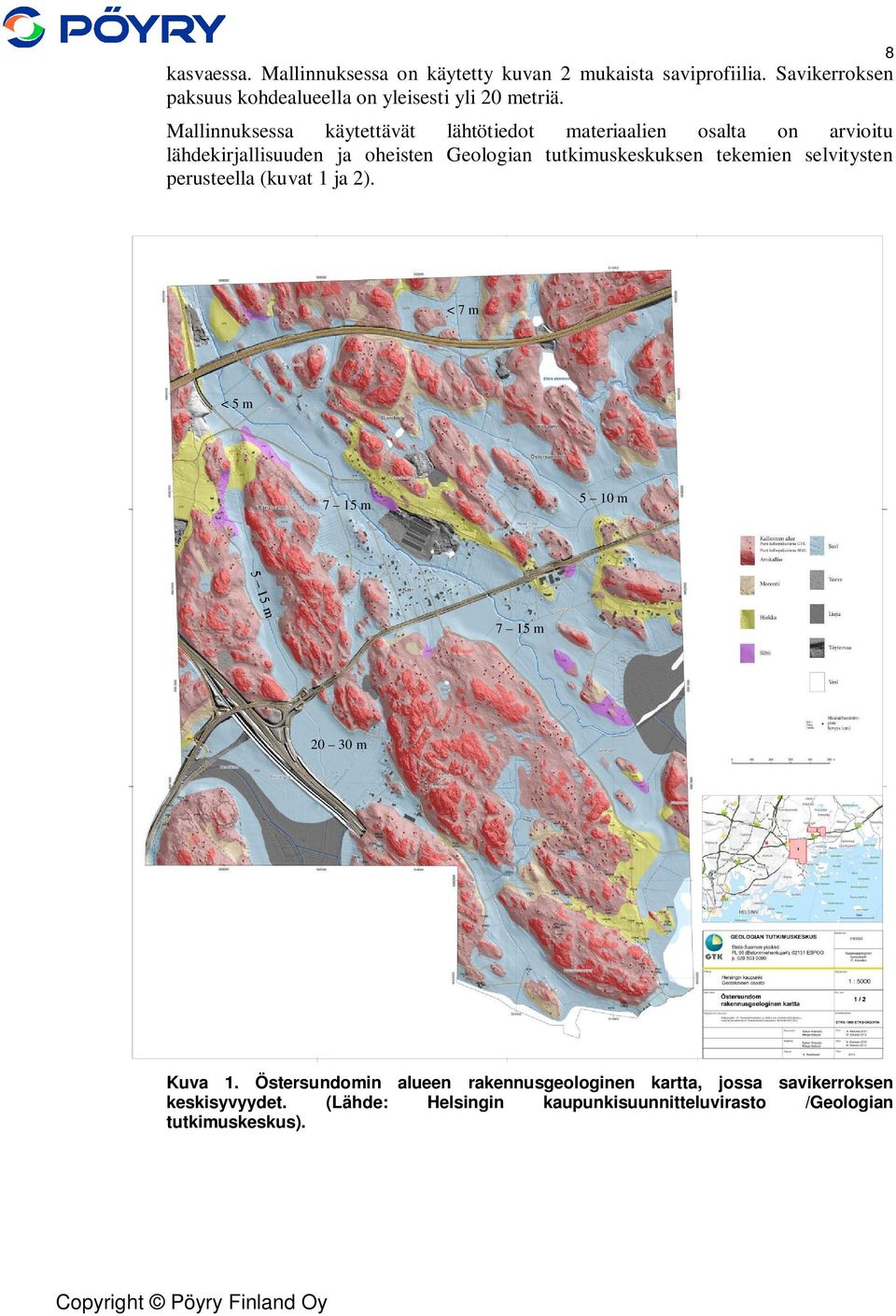 Mallinnuksessa käytettävät lähtötiedot materiaalien osalta on arvioitu lähdekirjallisuuden ja oheisten Geologian