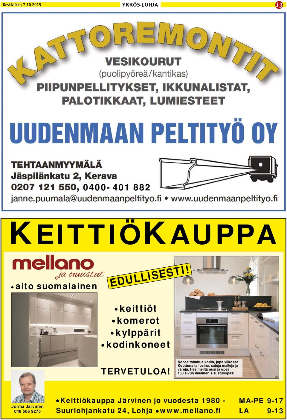 Koottuna tai osina, satoja malleja ja värejä.