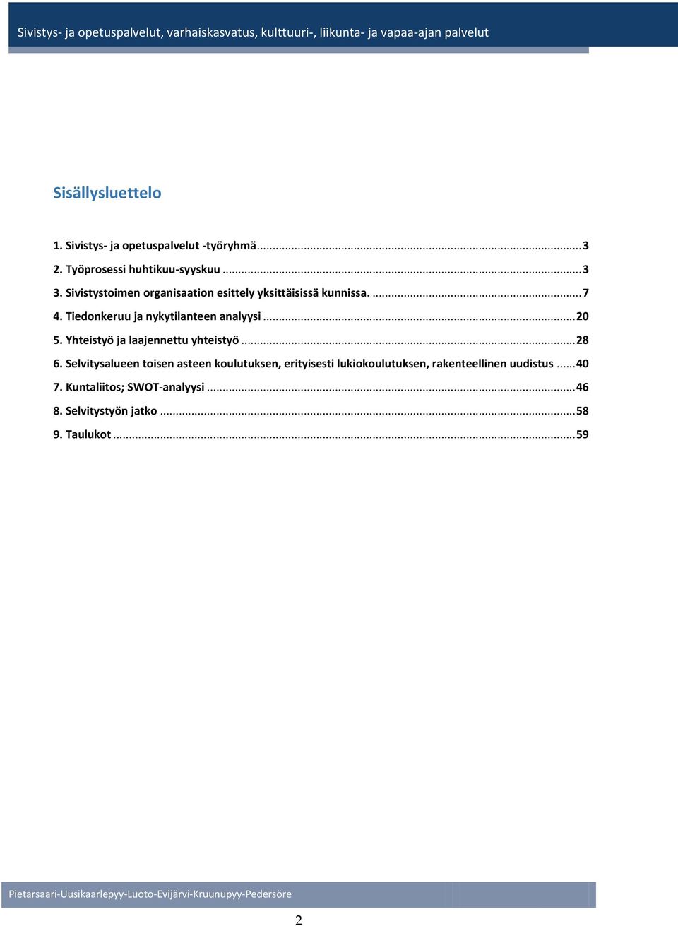 .. 20 5. Yhteistyö ja laajennettu yhteistyö... 28 6.