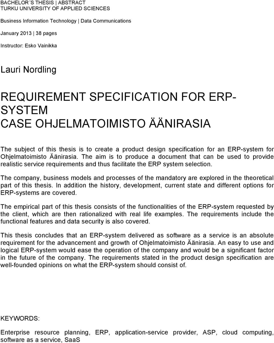 The aim is to produce a document that can be used to provide realistic service requirements and thus facilitate the ERP system selection.