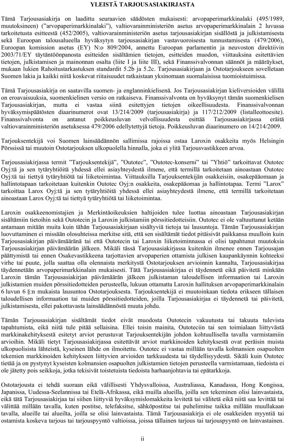 tarjousasiakirjan vastavuoroisesta tunnustamisesta (479/2006), Euroopan komission asetus (EY) N:o 809/2004, annettu Euroopan parlamentin ja neuvoston direktiivin 2003/71/EY täytäntöönpanosta