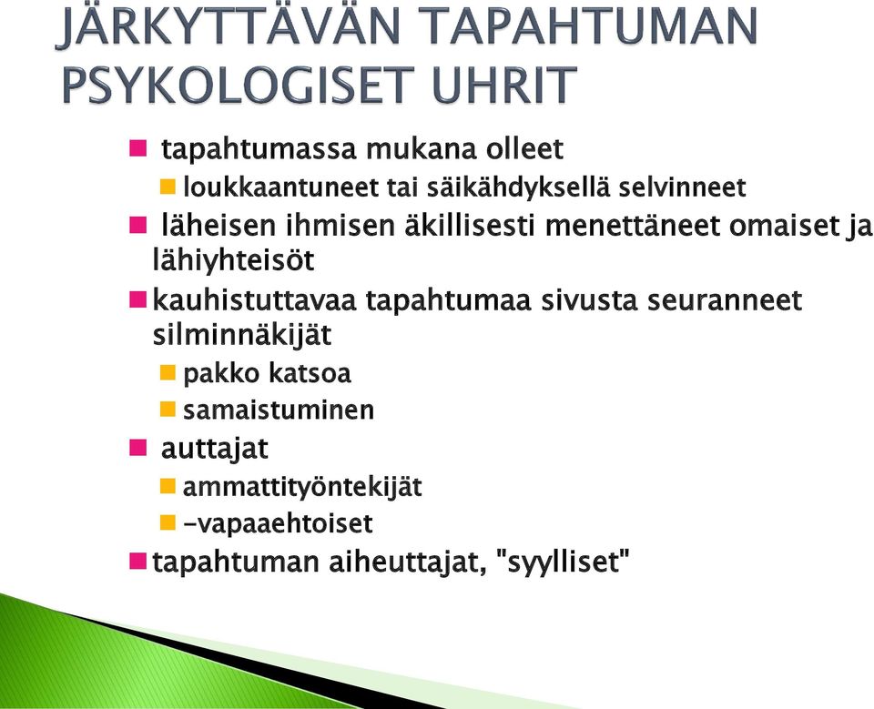 kauhistuttavaa tapahtumaa sivusta seuranneet silminnäkijät pakko katsoa