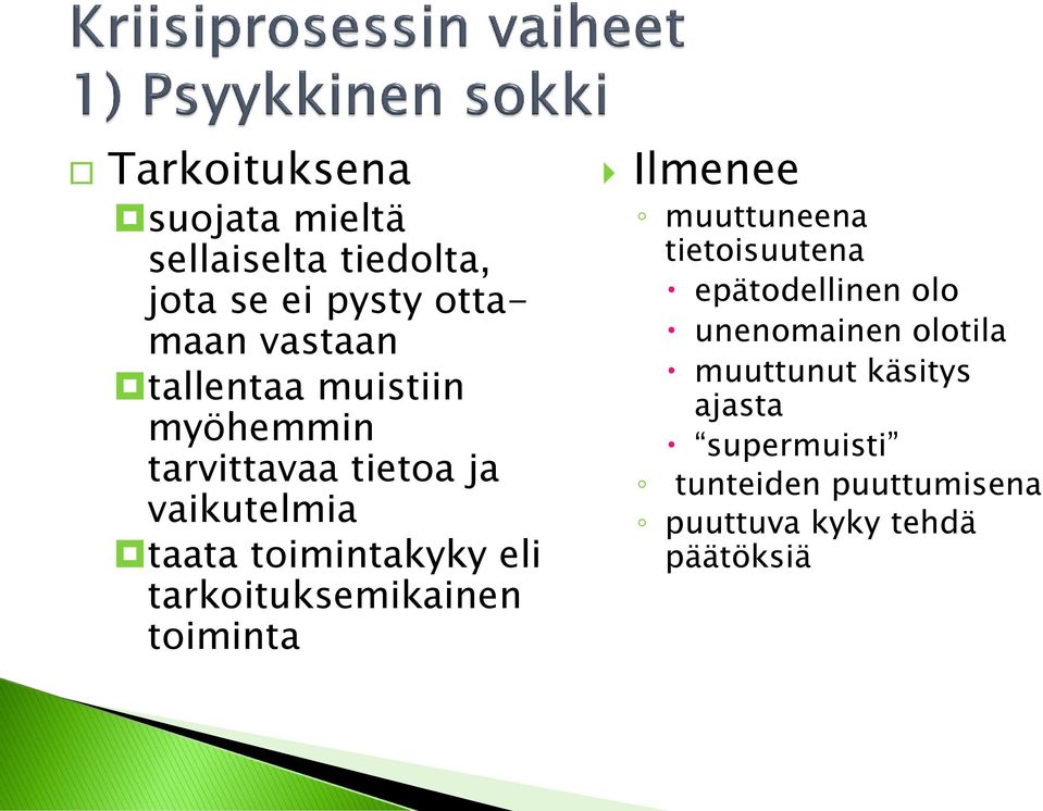 tarkoituksemikainen toiminta Ilmenee muuttuneena tietoisuutena epätodellinen olo