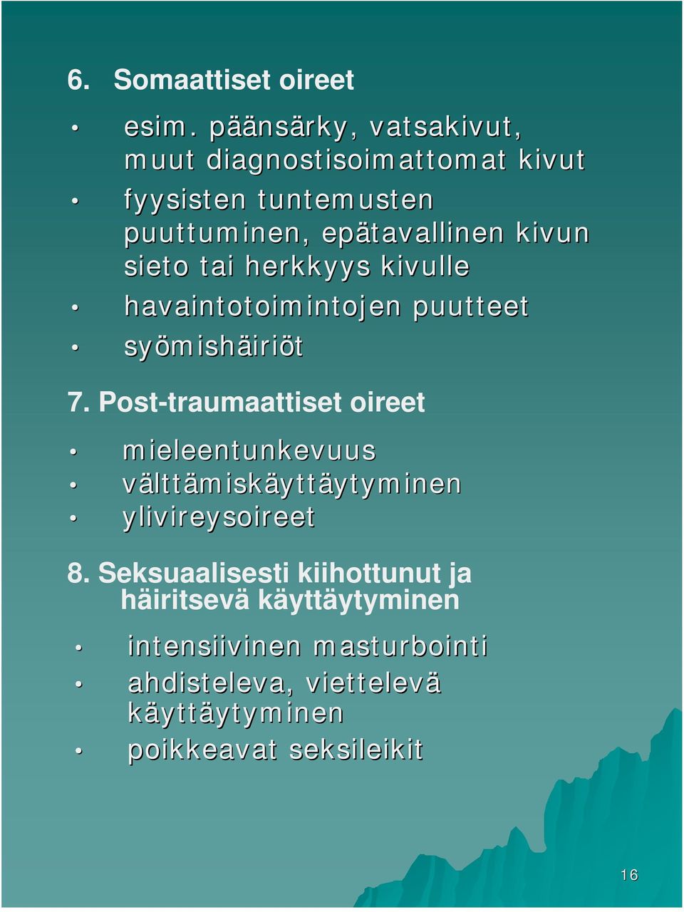 sieto tai herkkyys kivulle havaintotoimintojen puutteet syömish mishäiriöt 7.