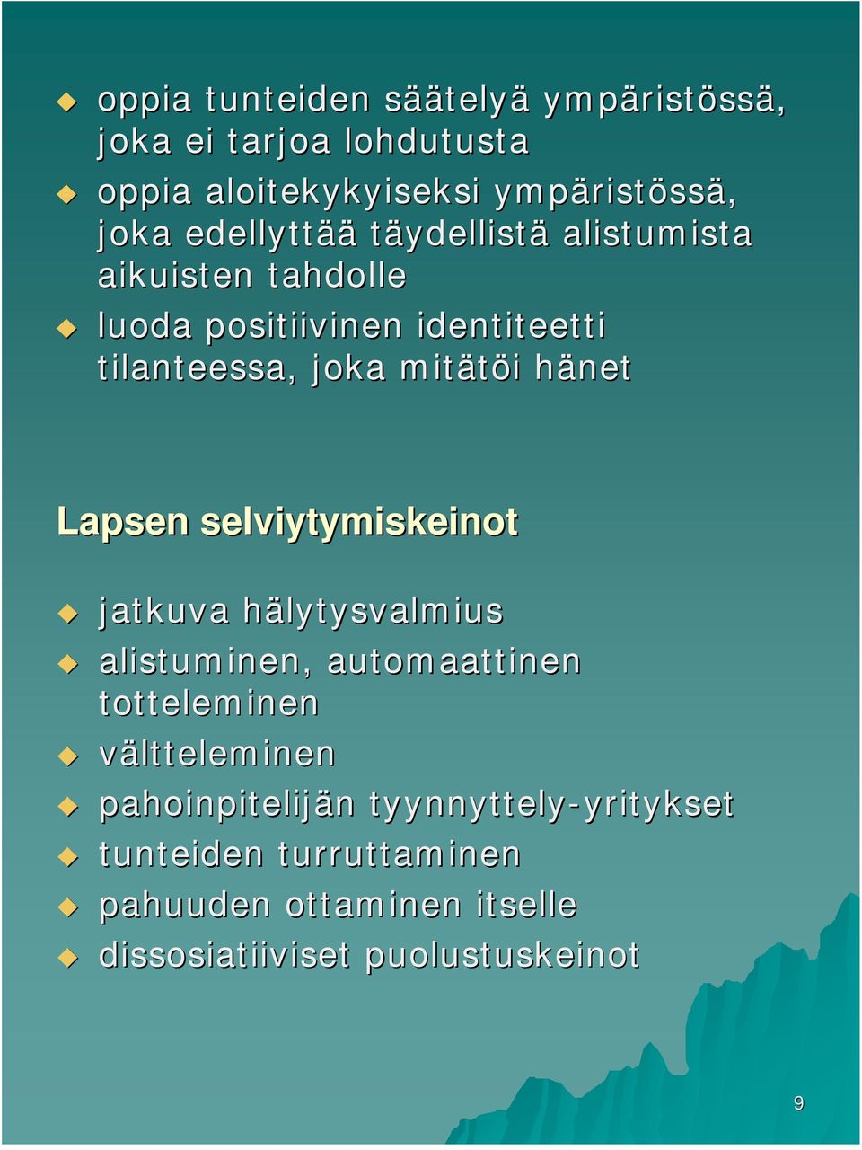 häneth Lapsen selviytymiskeinot jatkuva hälytysvalmiush alistuminen, automaattinen totteleminen vältteleminen