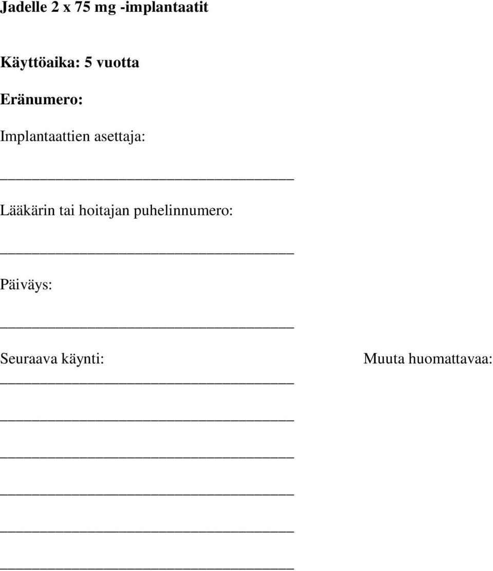 Implantaattien asettaja: Lääkärin tai