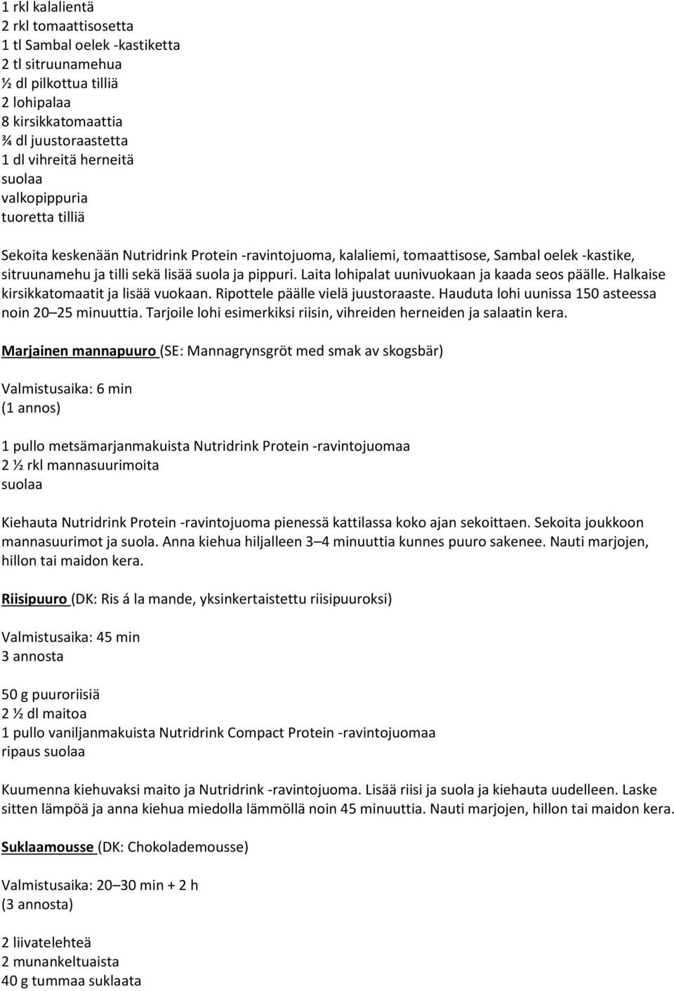 Laita lohipalat uunivuokaan ja kaada seos päälle. Halkaise kirsikkatomaatit ja lisää vuokaan. Ripottele päälle vielä juustoraaste. Hauduta lohi uunissa 150 asteessa noin 20 25 minuuttia.