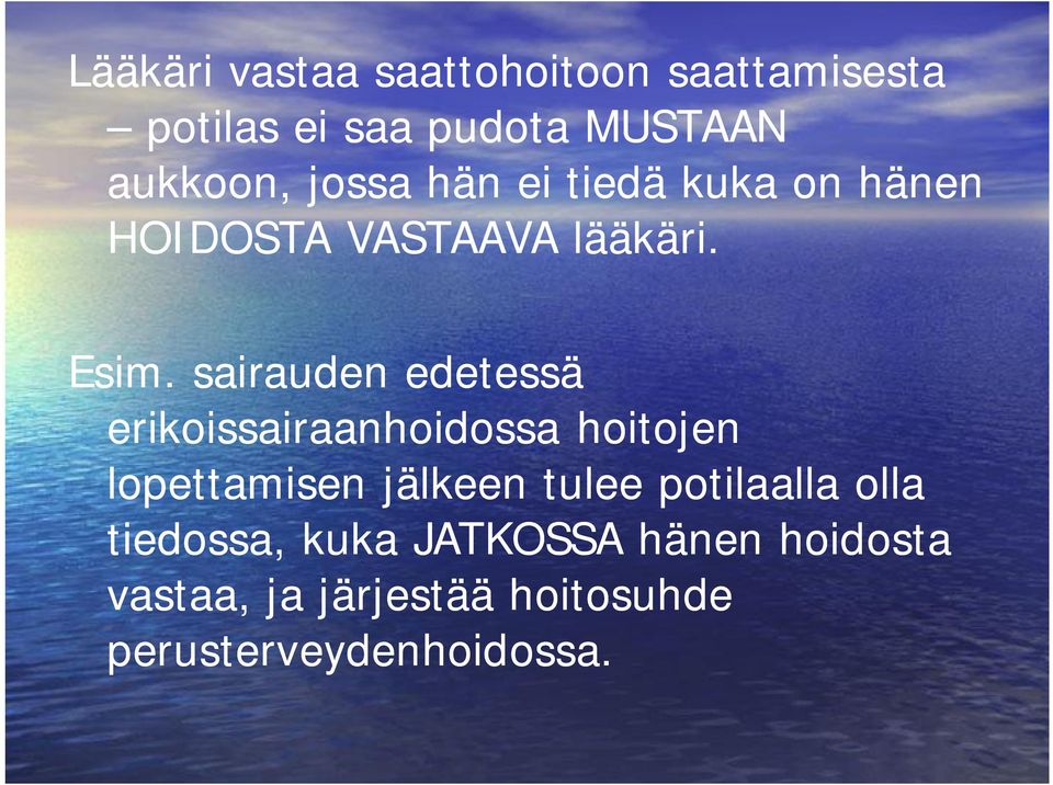 sairauden edetessä erikoissairaanhoidossa hoitojen lopettamisen jälkeen tulee