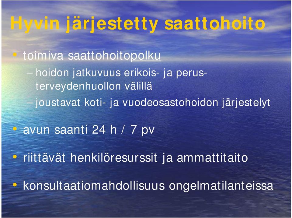 ja vuodeosastohoidon järjestelyt avun saanti 24 h / 7 pv riittävät