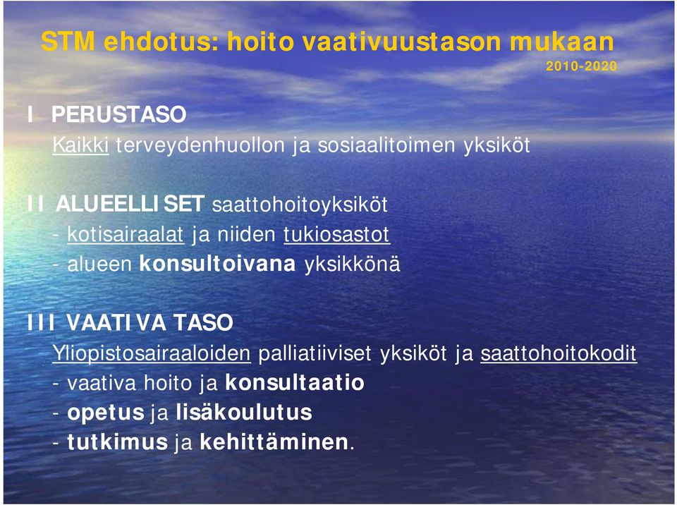 konsultoivana yksikkönä 2010-20202020 III VAATIVA TASO Yliopistosairaaloiden palliatiiviset