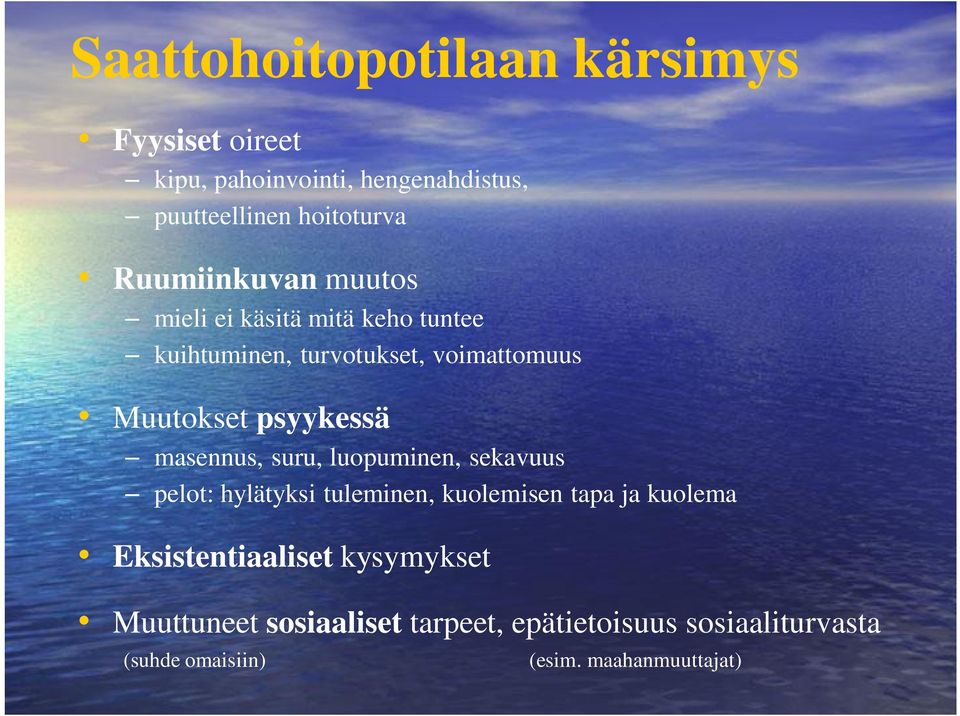 psyykessä masennus, suru, luopuminen, sekavuus pelot: hylätyksi tuleminen, kuolemisen tapa ja kuolema