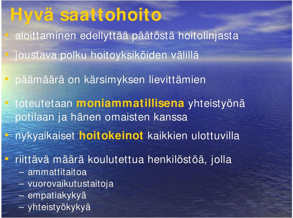 yhteistyönä potilaan ja hänen omaisten kanssa nykyaikaiset hoitokeinot kaikkien ulottuvilla