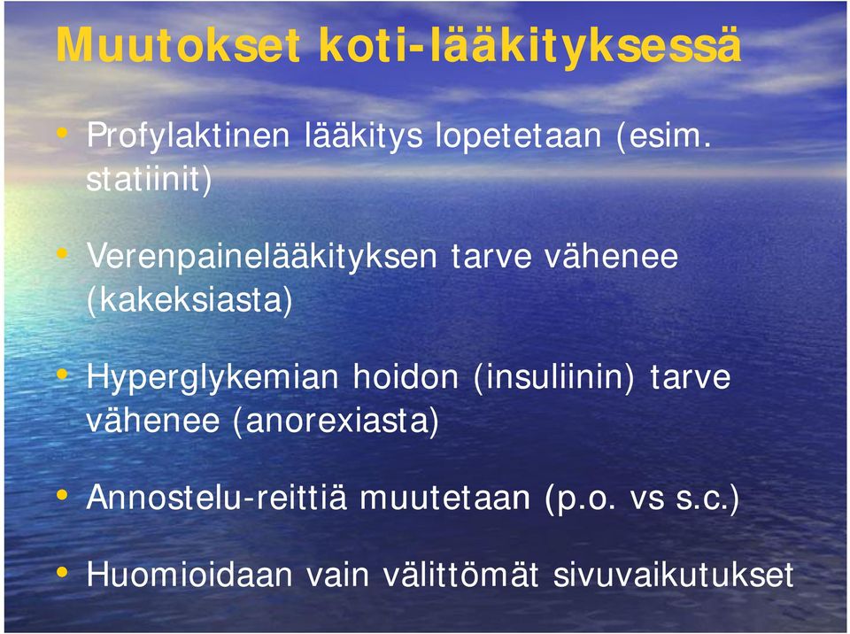 Hyperglykemian hoidon (insuliinin) tarve vähenee (anorexiasta)