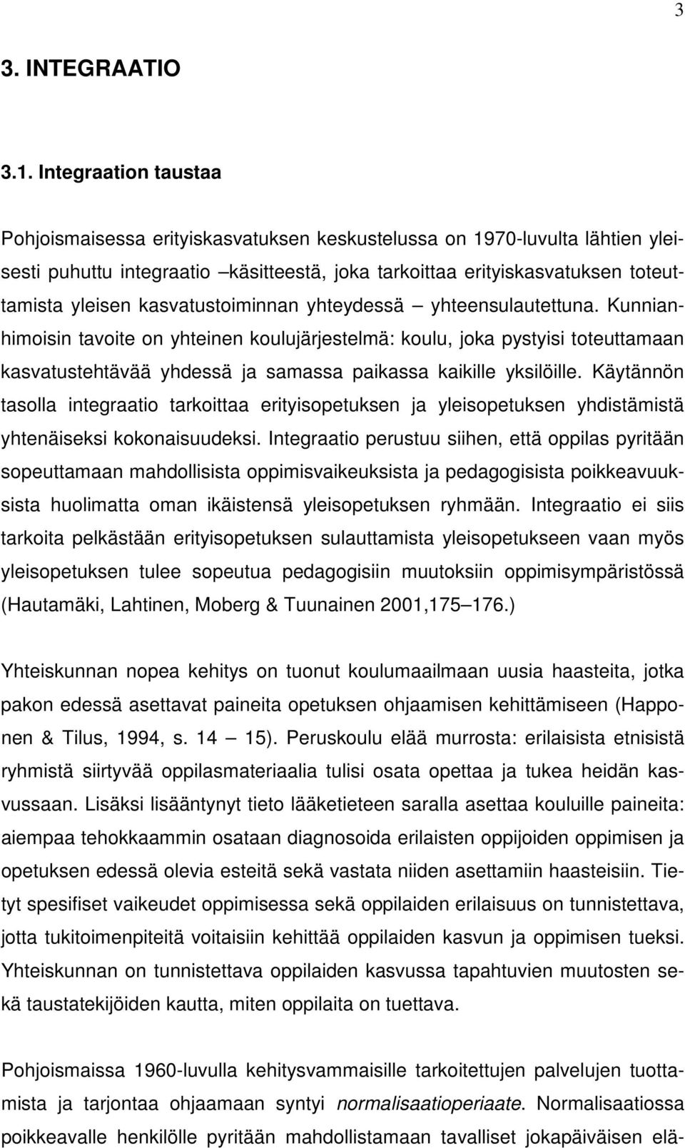 kasvatustoiminnan yhteydessä yhteensulautettuna.