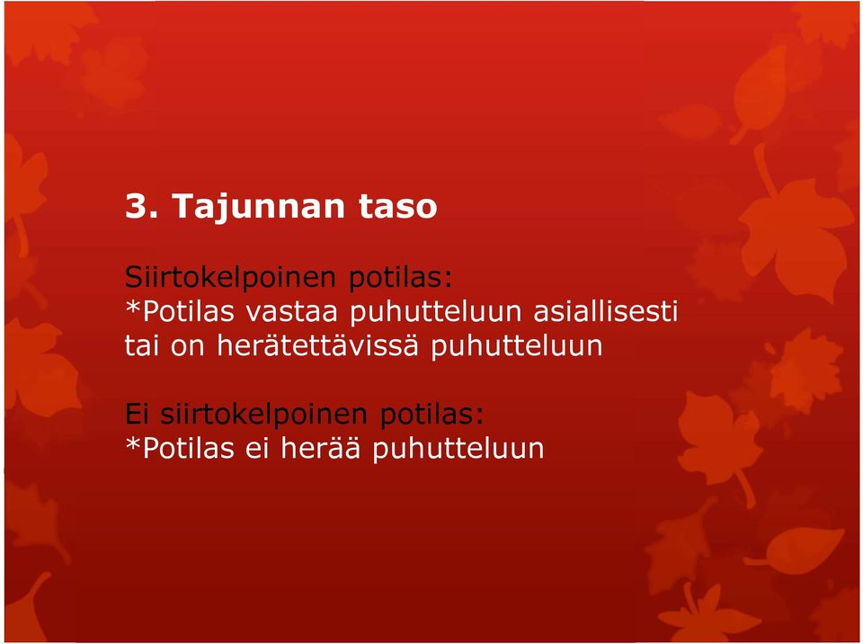 tai on herätettävissä puhutteluun Ei