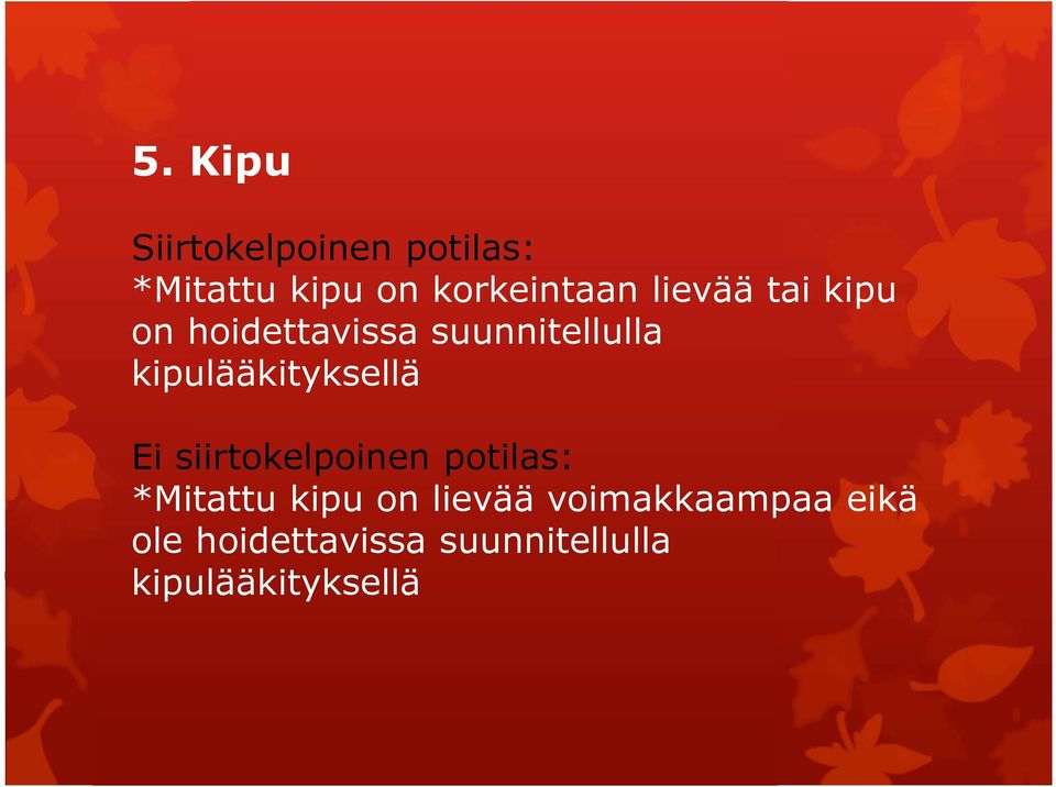 kipulääkityksellä Ei siirtokelpoinen potilas: *Mitattu kipu on