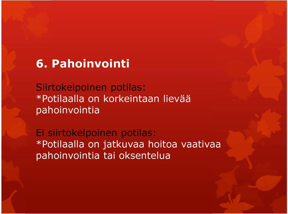 pahoinvointia Ei siirtokelpoinen potilas: