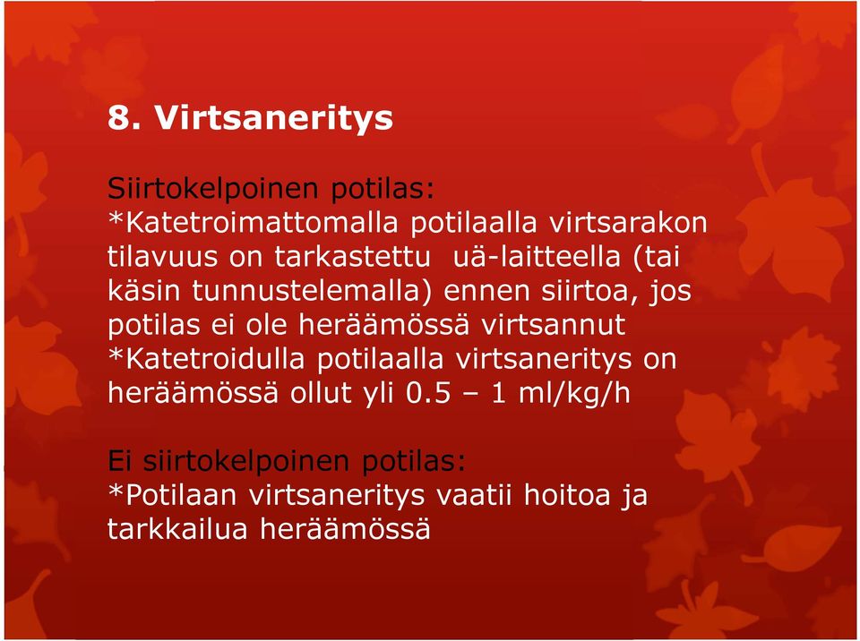 heräämössä virtsannut *Katetroidulla potilaalla virtsaneritys on heräämössä ollut yli 0.