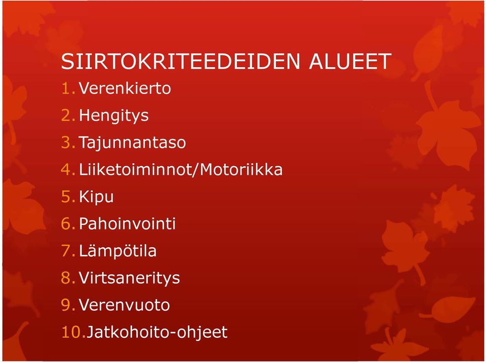 Liiketoiminnot/Motoriikka 5. Kipu 6.