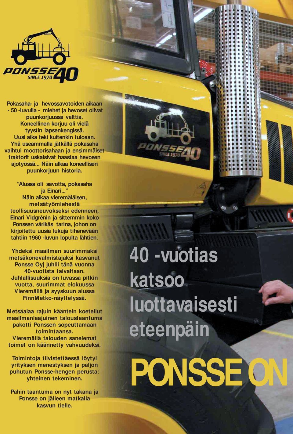 Alussa oli savotta, pokasaha ja Einari.