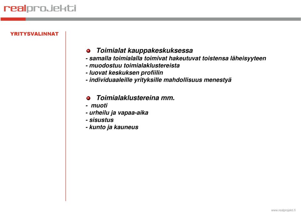 keskuksen profiilin - individuaaleille yrityksille mahdollisuus menestyä