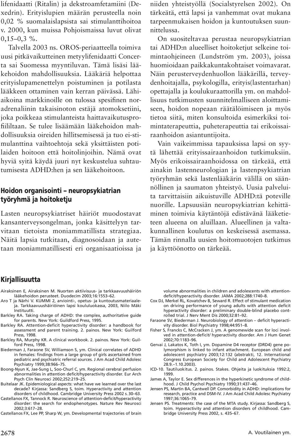 Lääkäriä helpottaa erityislupamenettelyn poistuminen ja potilasta lääkkeen ottaminen vain kerran päivässä.