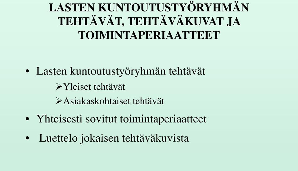 Yleiset tehtävät Asiakaskohtaiset tehtävät Yhteisesti