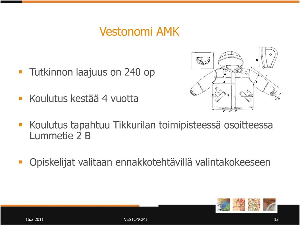 toimipisteessä osoitteessa Lummetie 2 B Opiskelijat