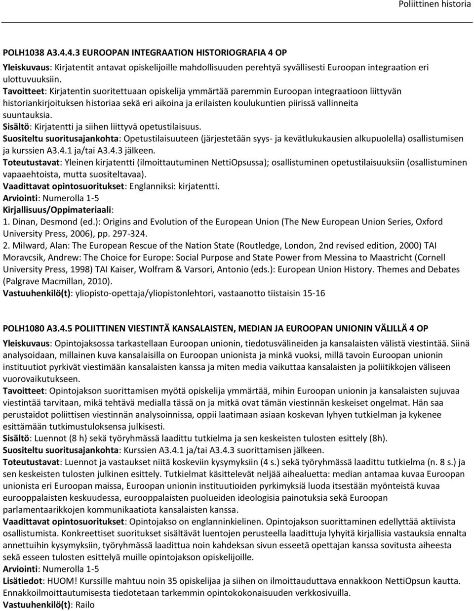suuntauksia. Sisältö: Kirjatentti ja siihen liittyvä opetustilaisuus.